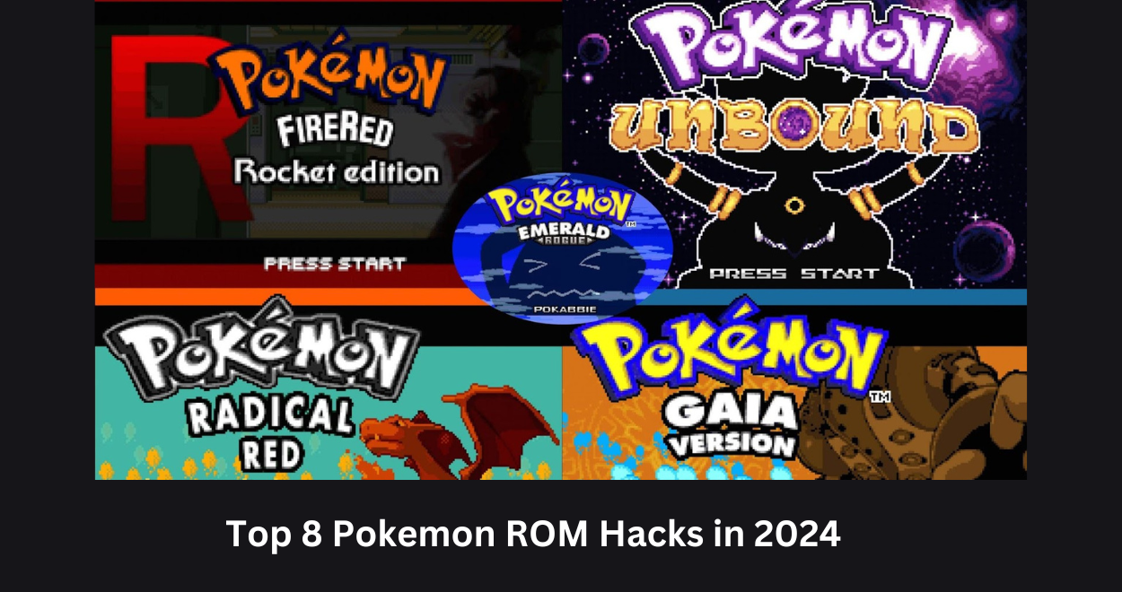 Top 8 Pokemon ROM Hacks 2024: The Ultimate Fan-Made Adventures for Pokémon Enthusiasts