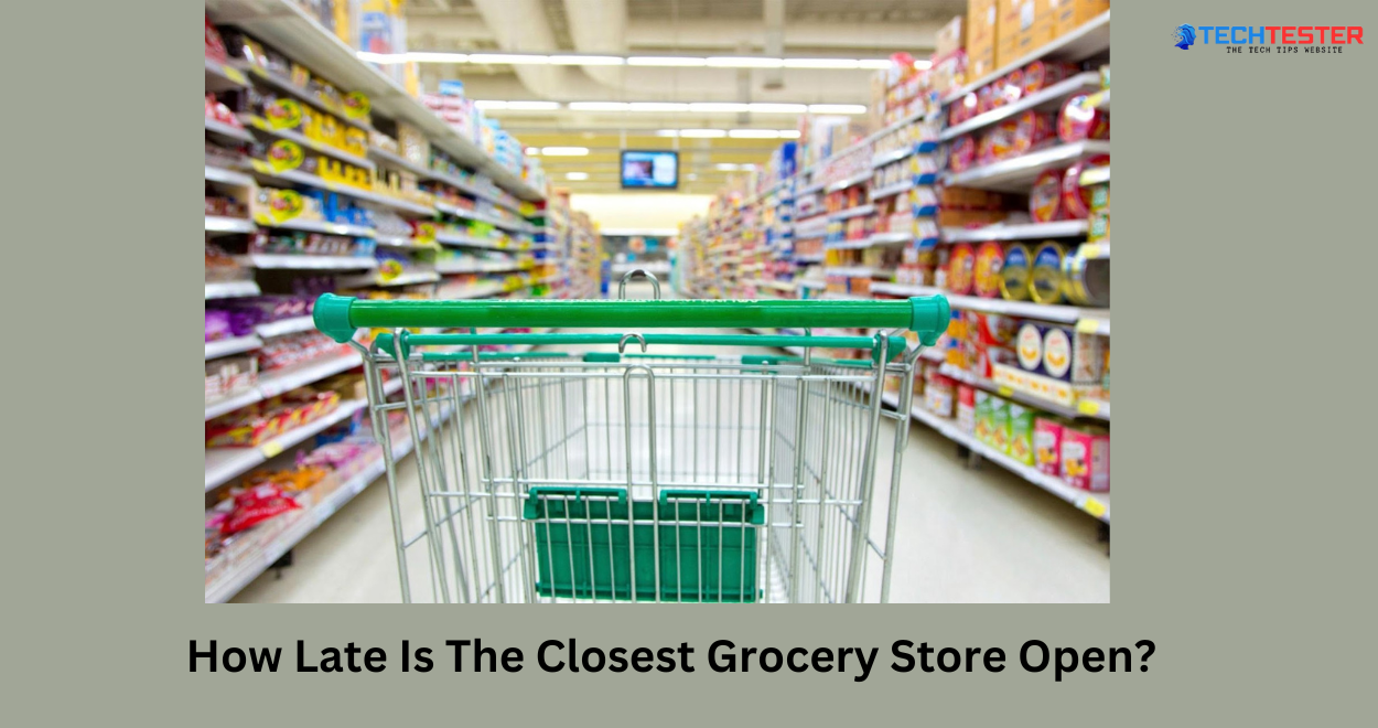 How Late Is The Closest Grocery Store Open? A Comprehensive Analysis