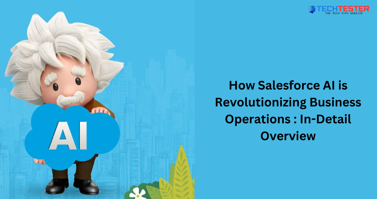 How Salesforce AI is Revolutionizing Business Operations: In-Detail Overview