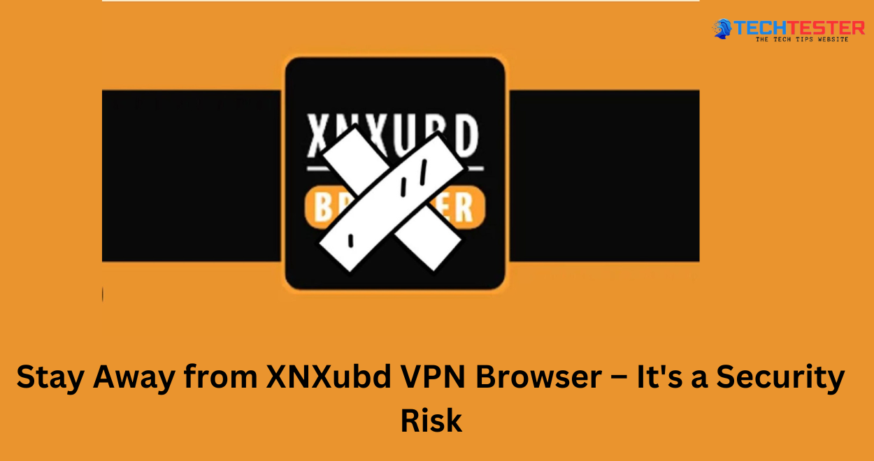 Stay Away from XNXubd VPN Browser