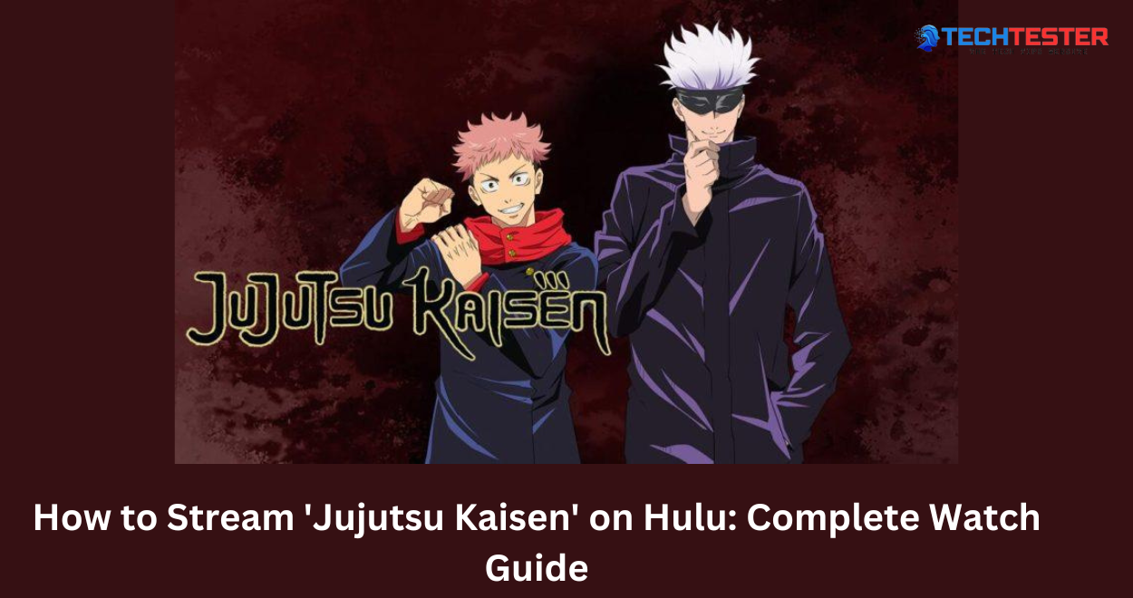 How to Stream ‘Jujutsu Kaisen’ on Hulu: Complete Watch Guide