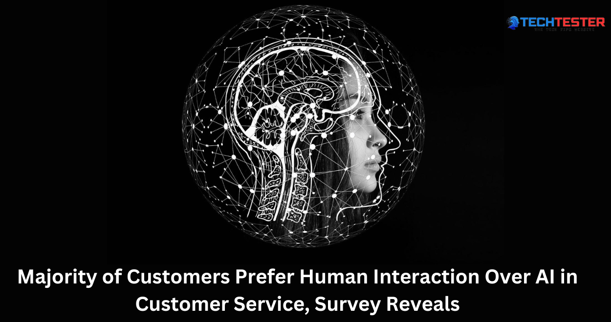 Majority of Customers Prefer Human Interaction Over AI in Customer Service, Survey Reveals