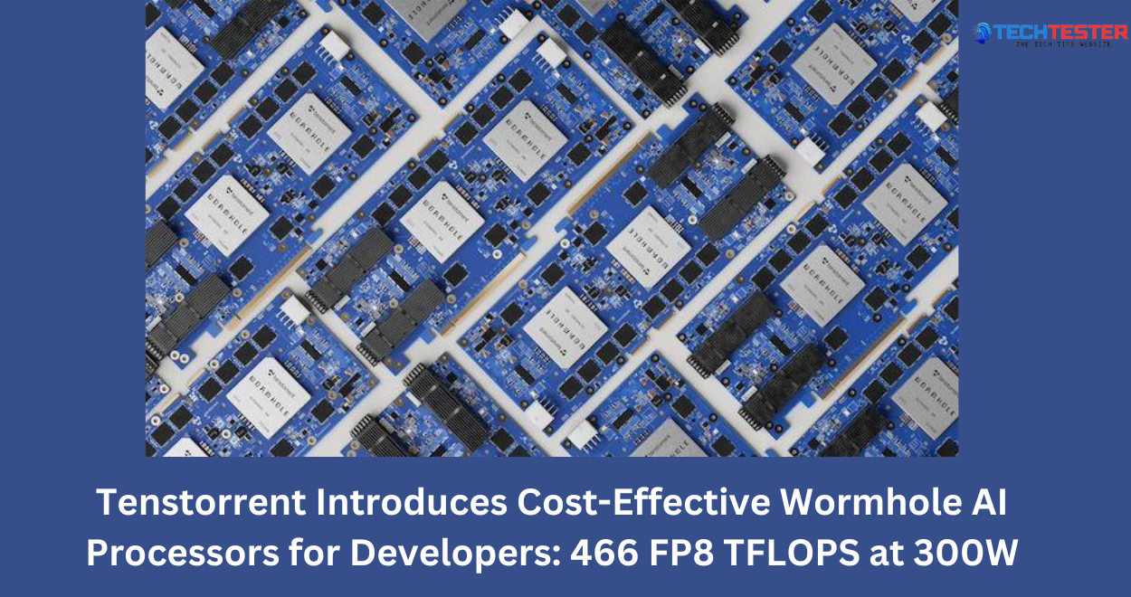 Tenstorrent Introduces Cost-Effective Wormhole AI Processors for Developers: 466 FP8 TFLOPS at 300W