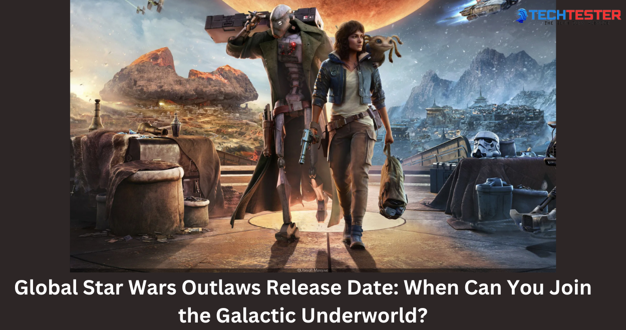 Global Star Wars Outlaws Release Date: When Can You Join the Galactic Underworld?