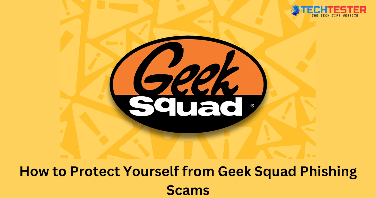 How to Protect Yourself from Geek Squad Phishing Scams