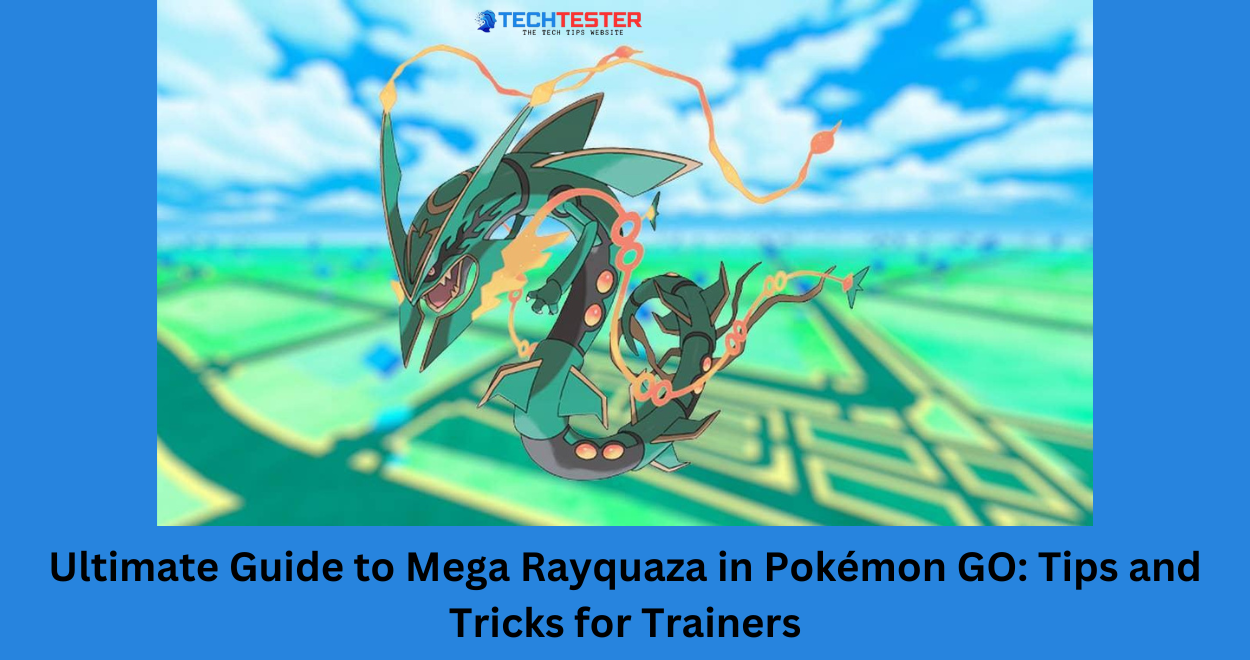 Ultimate Guide to Mega Rayquaza in Pokémon GO: Tips and Tricks for Trainers