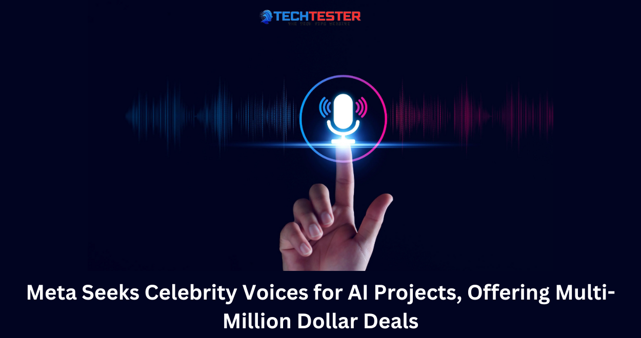 Meta Seeks Celebrity Voices for AI Projects, Offering Multi-Million Dollar Deals