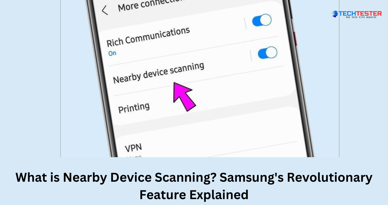 What is Nearby Device Scanning? Samsung’s Revolutionary Feature Explained