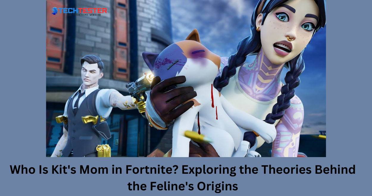 Who Is Kit’s Mom in Fortnite? Exploring the Theories Behind the Feline’s Origins