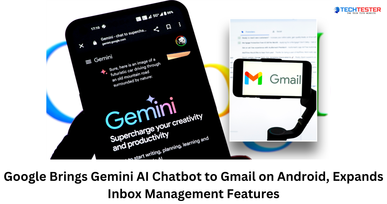 Google Brings Gemini AI Chatbot to Gmail on Android, Expands Inbox Management Features