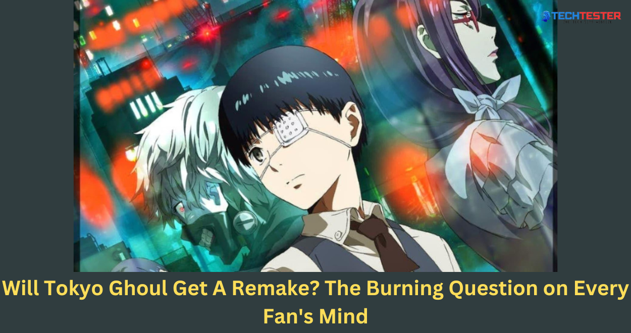 Will Tokyo Ghoul Get A Remake? The Burning Question on Every Fan’s Mind